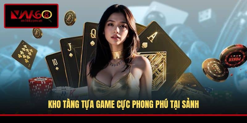 Kho tàng tựa game cực phong phú tại sảnh