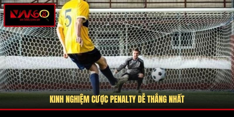 Kinh nghiệm cược penalty dễ thắng nhất