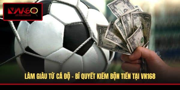 Làm giàu từ cá độ