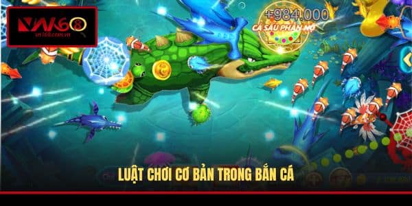 Luật chơi cơ bản trong bắn cá