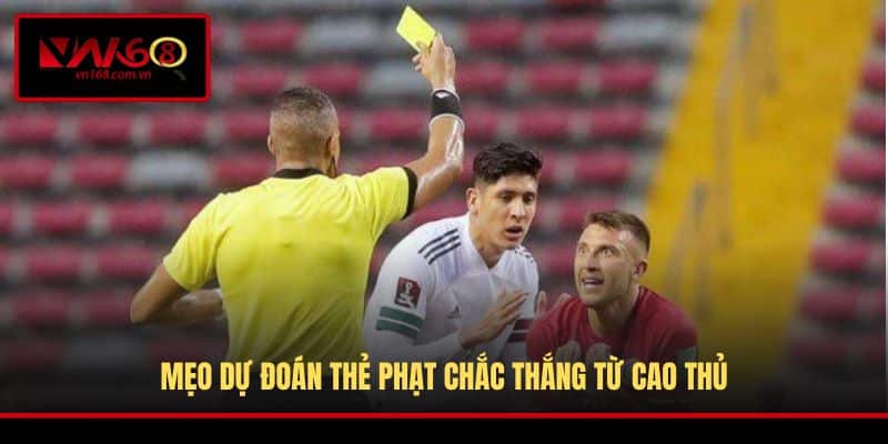Mẹo dự đoán thẻ phạt chắc thắng từ cao thủ