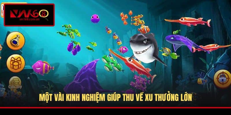 Một vài kinh nghiệm giúp thu về xu thưởng lớn