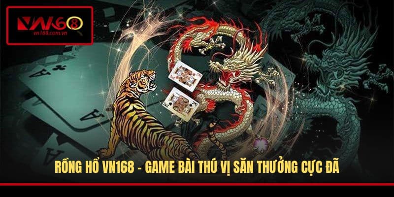 Rồng Hổ VN168