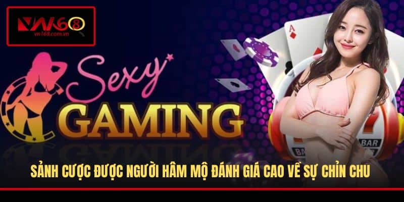 Sảnh cược được người hâm mộ đánh giá cao về sự chỉn chu 