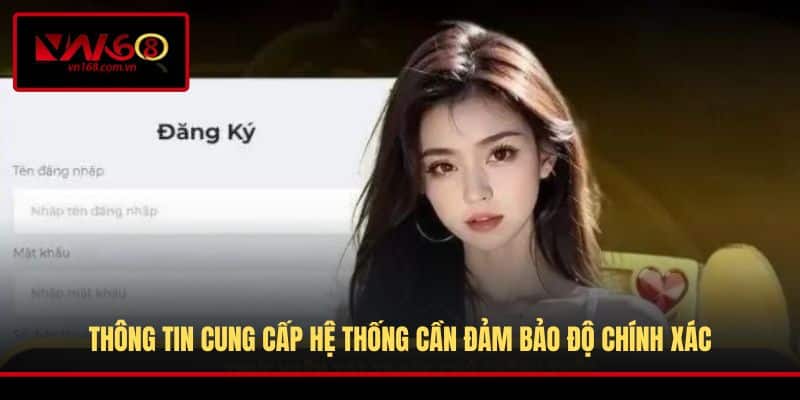 Thông tin cung cấp hệ thống cần đảm bảo độ chính xác