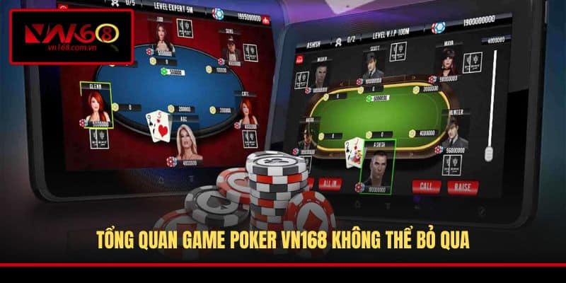 Tổng quan game Poker VN168 không thể bỏ qua