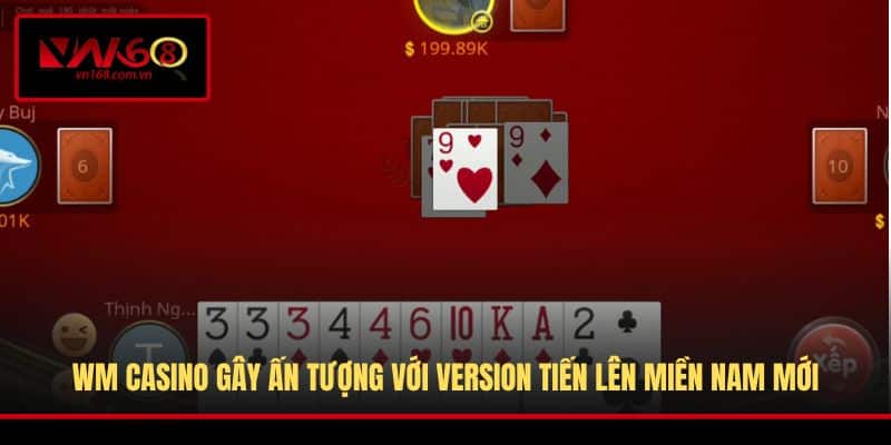 WM Casino gây ấn tượng với version Tiến lên miền Nam mới