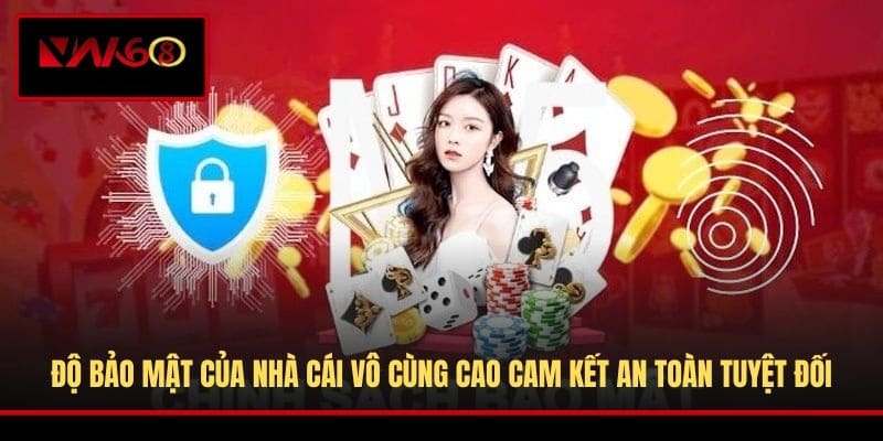 do-bao-mat-cua-nha-cai-vo-cung-cao-cam-ket-an-toan-tuyet-doi