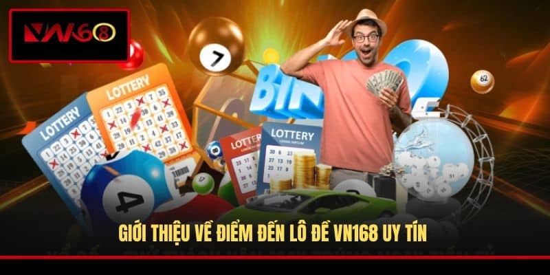 gioi-thieu-ve-diem-den-lo-de-vn168-uy-tin